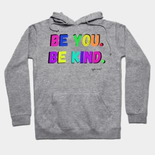 Be You. Be Kind. Hoodie